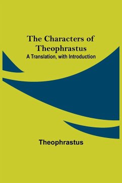 The Characters of Theophrastus; A Translation, with Introduction - Theophrastus