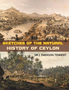 SKETCHES OF THE NATURAL HISTORY OF CEYLON - Emerson, J. Tennent