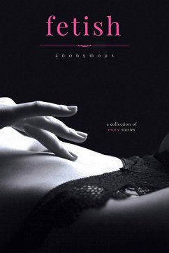 Fetish: A Collection of Victorian Erotic Stories - Anonymous