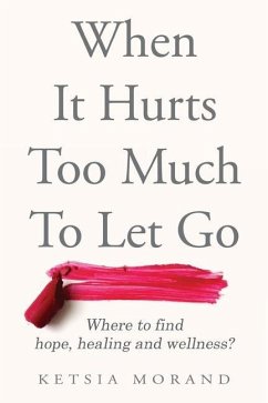 When it Hurts too Much to Let Go - Morand, Ketsia