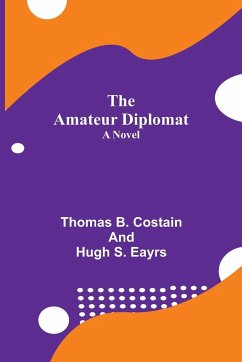 The Amateur Diplomat - B. Costain and Hugh S. Eayrs, Thomas