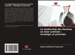 Le leadership des femmes en Asie centrale : stratégie et priorités - Ospanowa, Daqna Gabitkyzy Le leadership des femmes en Asie centrale : stratégie et priorités - Ospanowa, Daqna Gabitkyzy