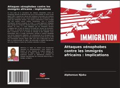 Attaques xénophobes contre les immigrés africains : Implications - Njoku, Alphonsus Attaques xénophobes contre les immigrés africains : Implications - Njoku, Alphonsus