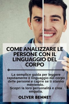 Come Analizzare Le Persone con il Linguaggio del Corpo. How to Analyze People with Body Language Reading (Italian Version) - Bennet, Oliver