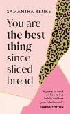 You Are The Best Thing Since Sliced Bread (eBook, ePUB)