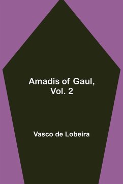 Amadis of Gaul, Vol. 2 - De Lobeira, Vasco