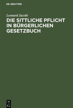 Die sittliche Pflicht in Bürgerlichen Gesetzbuch - Jacobi, Leonard