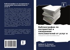 Bibliografiq po wospriqtiü i ozhidaniqm pol'zowatelej ot uslug i - Khumalo, Cebile N.;Ambroz Nwone, Simeon