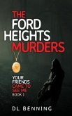 The Ford Heights Murders: Your Friends Came to See Me Book 1