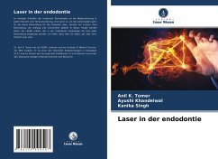 Laser in der endodontie - Tomer, Anil K.;Khandelwal, Ayushi;Singh, Kanika