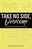 Take No Side, Overcome: Call to Action Church in the Caribbean