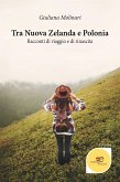Tra Nuova Zelanda e Polonia. Racconti di viaggio e di rinascita (eBook, ePUB)