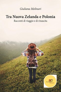 Tra Nuova Zelanda e Polonia. Racconti di viaggio e di rinascita (eBook, ePUB) - Molinari, Giuliana