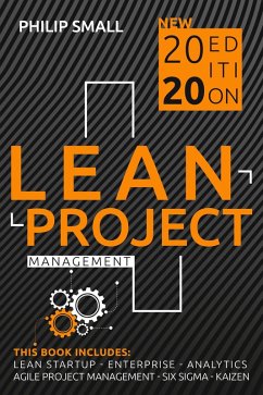 Lean Project Management: This Book Includes: Lean Startup, Enterprise, Analytics, Agile Project Management, Six Sigma, Kaizen (eBook, ePUB) - Small, Philip