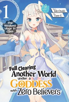 Cover Full Clearing Another World under a Goddess with Zero Believers: Volume 1 (eBook, ePUB)