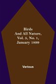 Birds and All Nature, Vol. 5, No. 1, January 1899