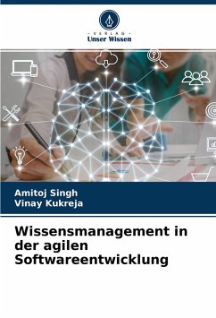 Wissensmanagement in der agilen Softwareentwicklung - Singh, Amitoj;Kukreja, Vinay