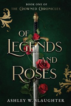 Of Legends and Roses - Slaughter, Ashley W.