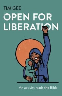 Open for Liberation: An Activist Reads the Bible - Gee, Tim