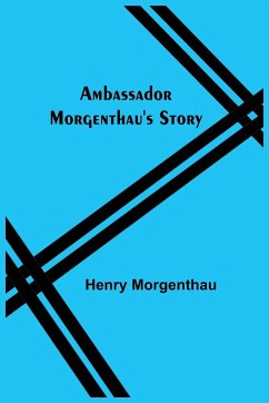 Ambassador Morgenthau's Story - Morgenthau, Henry