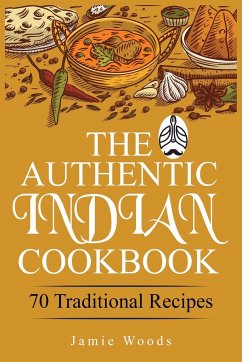 The Authentic Indian Cookbook - Woods, Jamie