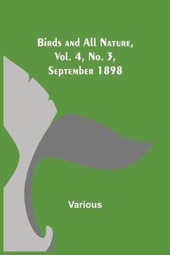 Birds and All Nature, Vol. 4, No. 3, September 1898 - Various