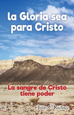 La Gloria sea para Cristo - Richiez, Julio C.
