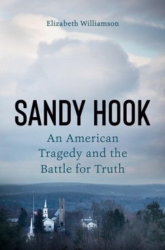 Sandy Hook: An American Tragedy and the Battle for Truth - Williamson, Elizabeth