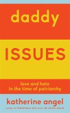 Daddy Issues: Love and Hate in the Time of Patriarchy