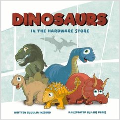 Dinosaurs in the Hardware Store - Julia Inserro; Luis Peres