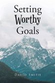 Setting Worthy Goals