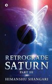 Retrograde Saturn - Part III