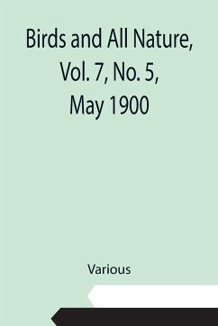 Birds and All Nature, Vol. 7, No. 5, May 1900 - Various