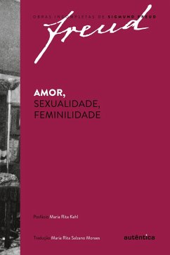 Freud - Amor, sexualidade, feminilidade - Freud, Sigmund