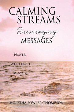 Calming Streams Encouraging Messages: Prayer with Each Message - Fowler-Thompson, Moletha