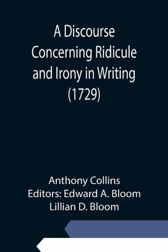 A Discourse Concerning Ridicule and Irony in Writing (1729) - Collins, Anthony