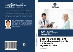 Bessere Diagnose- und Behandlungsansätze für die juvenile Dysmenorrhöe - Yakubova, Oltinoj;Negmatshaeva, Habiba;Isakova, Dilnoza