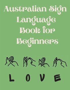 Australian Sign Language Book for Beginners.Educational Book, Suitable for Children, Teens and Adults. Contains the AUSLAN Alphabet and Numbers - Publishing, Cristie