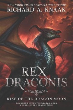Rex Draconis: Rise of the Dragon Moon - Knaak, Richard A.