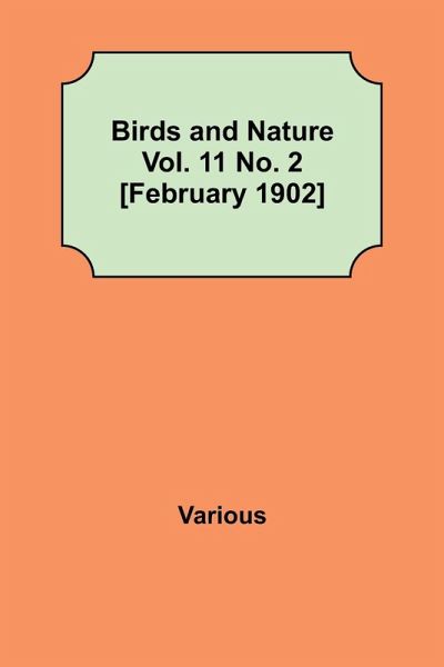 Birds and Nature Vol. 11 No. 2 [February 1902]