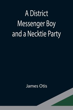 A District Messenger Boy and a Necktie Party - Otis, James