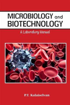 Microbiology and Biotechnology A laboratory Manual - T., P. Kalaichelvan