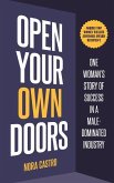 Open Your Own Doors: One Woman's Story of Success in a Male-Dominated Industry