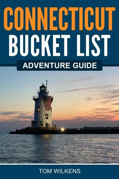 Connecticut Bucket List Adventure Guide - Wilkens, Tom