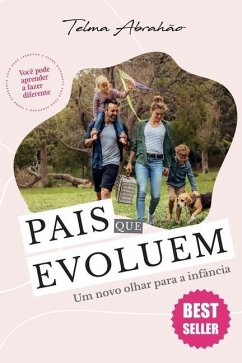 Pais que Evoluem: Um novo olhar para a infância - Abrahão, Telma