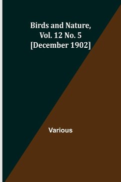 Birds and Nature, Vol. 12 No. 5 [December 1902] - Various