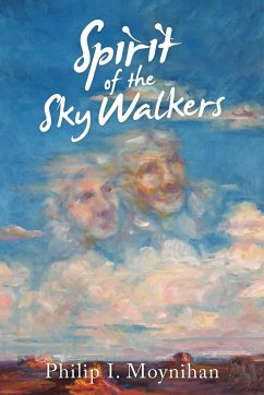Spirit of the Sky Walkers - Philip I. Moynihan