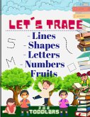 Let's trace Lines, Shapes, Letters, Numbers and Fruits