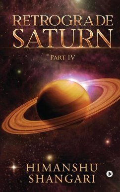 Retrograde Saturn - Part IV - Himanshu Shangari