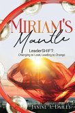 Miriam's Mantle: LeaderSHIFT: Changing to Lead, Leading to Change